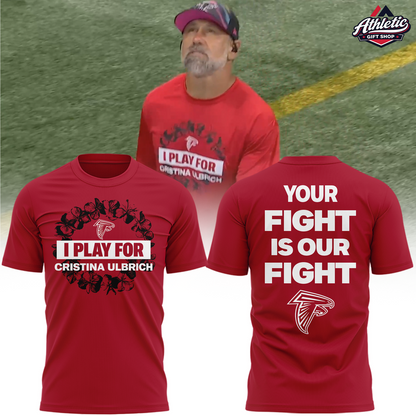 Limited Edition Atlanta Falcons I Play For Cristina Ulbrich T-Shirt
